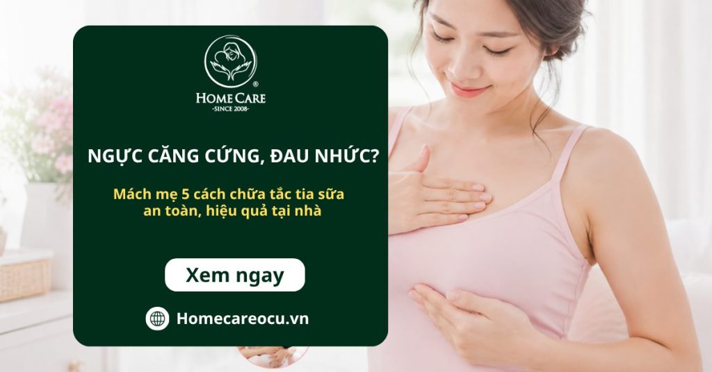 Ngực căng cứng, đau nhức? Bỏ túi ngay 5 cách chữa tắc tia sữa tại nhà từ chuyên gia