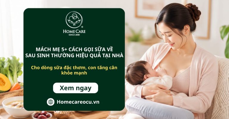 Lưu lại ngay 5+ cách gọi sữa về sau sinh thường hiệu quả tại nhà cho dòng sữa đặc thơm, con tăng cân đều đều