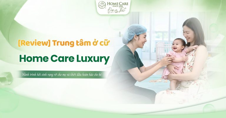 Review trung tâm ở cữ Home Care Luxury: Có đáng để mẹ đầu tư sau sinh?