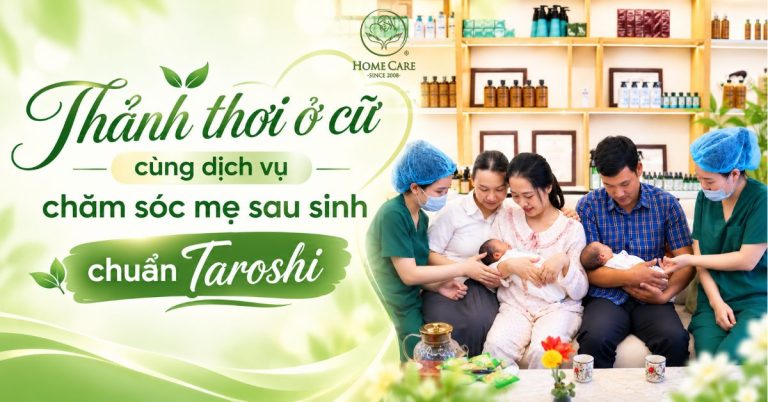 Thảnh thơi ở cữ cùng dịch vụ chăm sóc mẹ sau sinh chuẩn Taroshi