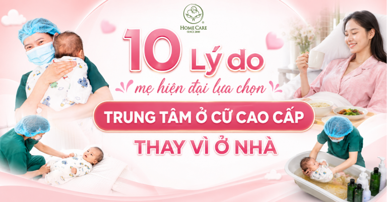 10 Lý do mẹ hiện đại lựa chọn trung tâm ở cữ cao cấp thay vì ở nhà
